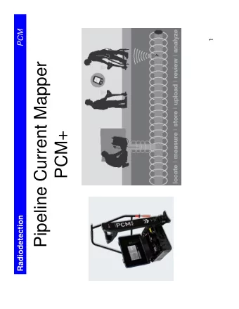 Pipeline Current Mapper  PCM+  Radiodetection  Radiodetection  PCM  The PCM can.   Find