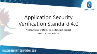 Verification Standard 4.0  Andrew van der Stock, co-leader ASVS Project  March 2019 - NullCon
