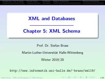 XML and Databases  Chapter 5: XML Schema  Prof. Dr. Stefan Brass  Martin-Luther-Universit  at