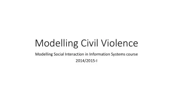 Modelling Civil Violence  Modelling Social Interaction in Information Systems course  2014/2015-I