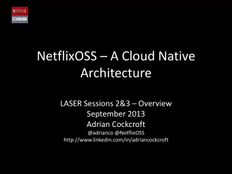 NetflixOSS  A Cloud Native  Architecture LASER Sessions 2&amp;3  Overview  September 2013