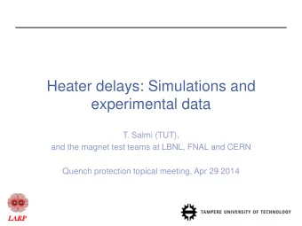 Heater delays: Simulations and  experimental data  T. Salmi (TUT),  and the magnet test teams at
