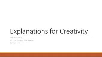 Explanations for Creativity  S H A S H A N K  SA H U  D E PT.  O F  P H Y S I C S ,  I . I .T.  K A