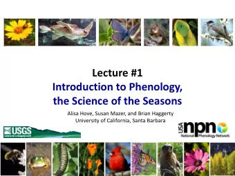 Introduction to Phenology,  the Science of the Seasons  Alisa Hove, Susan Mazer, and Brian Haggerty