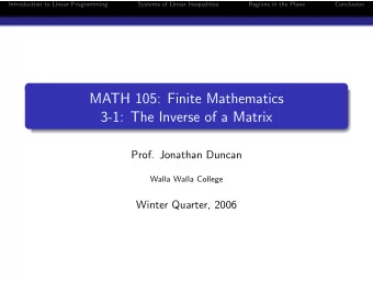MATH 105: Finite Mathematics  3-1: The Inverse of a Matrix  Prof. Jonathan Duncan  Walla Walla