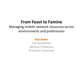 From  Feast  to  Famine     Managing  mobile  network  resources  across