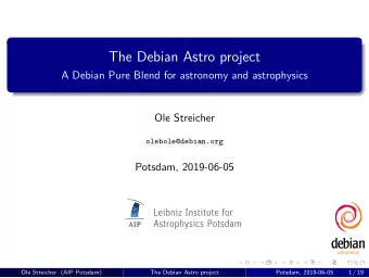The Debian Astro project  A Debian Pure Blend for astronomy and astrophysics  Ole Streicher