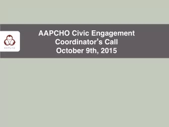 OVERVIEW  Level 1 Bullet  AAPCHO Civic Engagement  Level 1 Bullet Coordinator  s Call