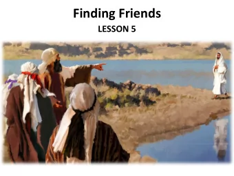 Finding Friends  LESSON 5  Your Response to the Lesson  What was most interesting in the Bible