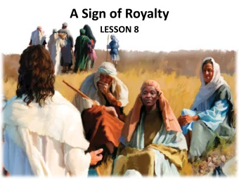 A Sign of Royalty  LESSON 8  Your Response to the Lesson  What was most interesting in the Bible