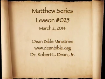 Matthew Series Lesson #025 March 2, 2014 Dean Bible Ministries www.deanbible.org  Dr. Robert L.