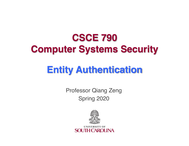 csce 790 computer systems security entity authentication