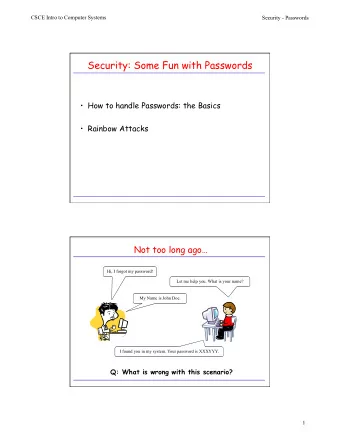Security: Some Fun with Passwords  How to handle Passwords: the Basics  Rainbow Attacks  Not