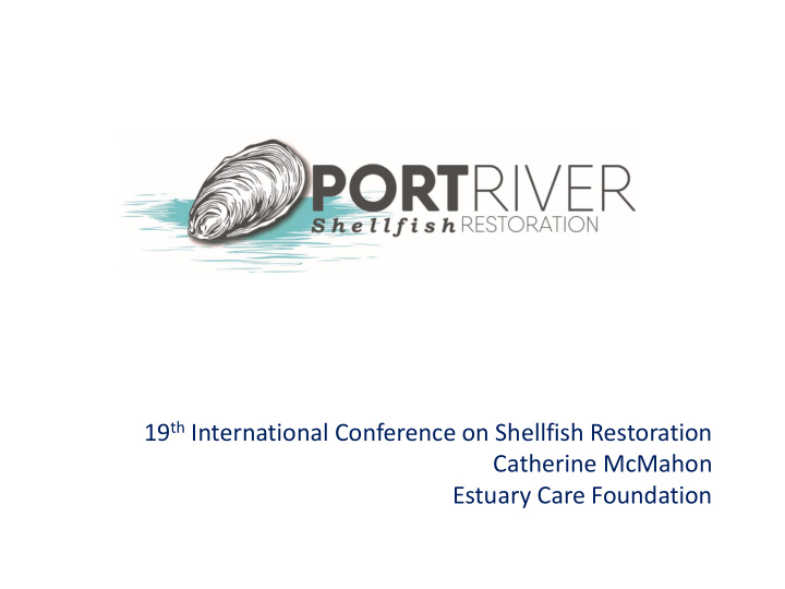 19 th international conference on shellfish restoration