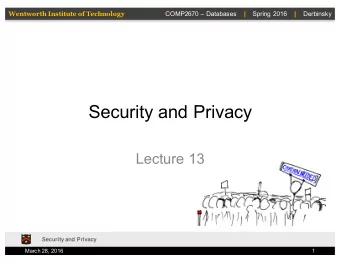 Security and Privacy  Lecture 13  Security and Privacy  March 28, 2016  1  Wentworth Institute of