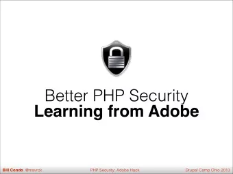 Learning from Adobe Bill Condo @mavrck  PHP Security: Adobe Hack  Drupal Camp Ohio 2013  Quickly,