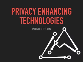 PRIVACY ENHANCING  TECHNOLOGIES  INTRODUCTION  INTRODUCTION TO PRIVACY ENHANCING TECHNOLOGIES  OUR