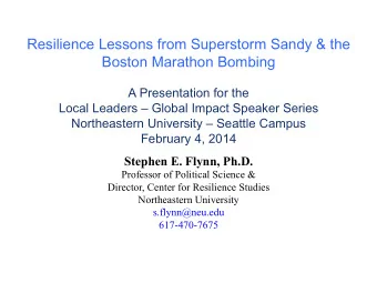 Resilience Lessons from Superstorm Sandy &amp; the  Boston Marathon Bombing  A Presentation for the
