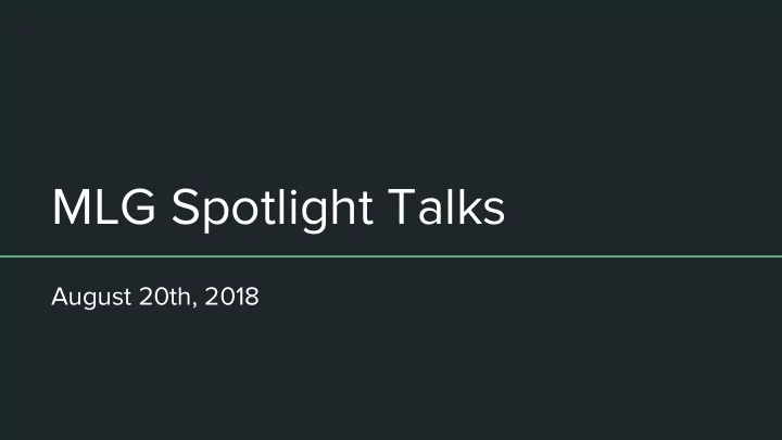 mlg spotlight talks