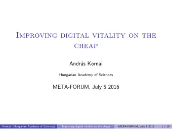 Improving digital vitality on the  cheap  Andr  as Kornai  Hungarian Academy of Sciences