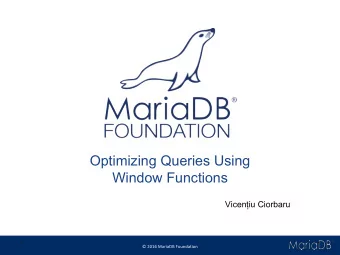 Optimizing Queries Using  Window Functions  Viceniu Ciorbaru  Agenda   What are window
