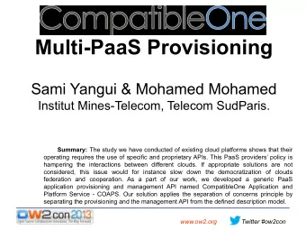 Multi-PaaS Provisioning Sami Yangui &amp; Mohamed Mohamed  Institut Mines-Telecom, Telecom