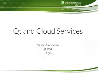 Qt and Cloud Services  Sami Makkonen  Qt R&amp;D  Digia  Content  Different types of Cloud services