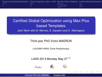 Certified Global Optimization using Max-Plus  based Templates  Joint Work with B. Werner, S.