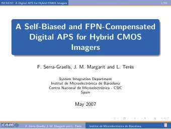 A Self-Biased and FPN-Compensated  Digital APS for Hybrid CMOS  Imagers  F. Serra-Graells, J. M.