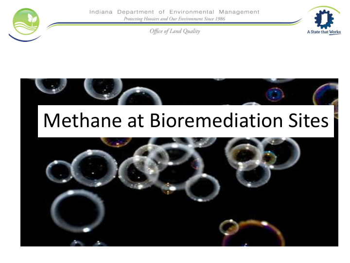 methane at bioremediation sites today s talk