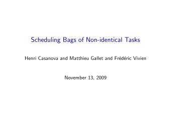 Scheduling Bags of Non-identical Tasks  Henri Casanova and Matthieu Gallet and Fr  ed  eric
