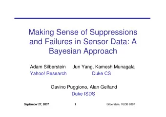 Making Sense of Suppressions  and Failures in Sensor Data: A  Bayesian Approach  Adam Silberstein