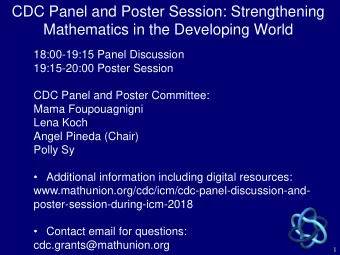 CDC Panel and Poster Session: Strengthening  Mathematics in the Developing World  18:00-19:15 Panel
