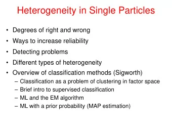 Heterogeneity in Single Particles   Degrees of right and wrong   Ways to increase reliability