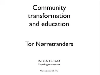 Community  transformation  and education  Tor Nrretranders INDIA TODAY  Copenhagen tomorrow