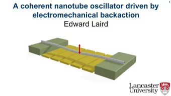 A coherent nanotube oscillator driven by  electromechanical backaction  Edward Laird  A coherent