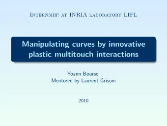 Manipulating curves by innovative  plastic multitouch interactions  Yoann Bourse,  Mentored by