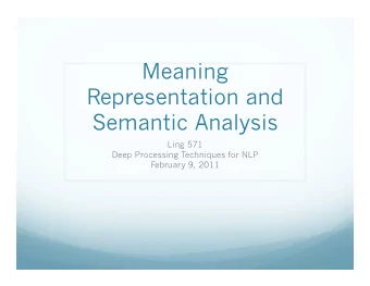 Meaning  Representation and  Semantic Analysis  Ling 571  Deep Processing Techniques for NLP