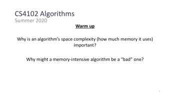 CS4102 Algorithms  Summer 2020  Warm up  Why is an algorithms space complexity (how much memory