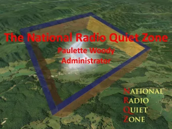 The National Radio Quiet Zone  Paulette Woody  Administrator How did the NRQZ form  and  Why is it