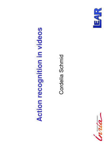 Action recognition in videos  Cordelia Schmid  Action recognition - goal   Short actions, i.e.