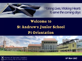 Making Lives, Waking Hearts  T  o serve the coming days  Welcome to St Andrews Junior School  P1