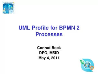 UML Profile for BPMN 2  Processes  Conrad Bock  DPG, MSID  May 4, 2011  1  OMG Model Architecture