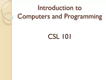 CSL 101  Logistics  Instructors  Huzur Saran (saran@cse.iitd.ac.in)  Parag Singla