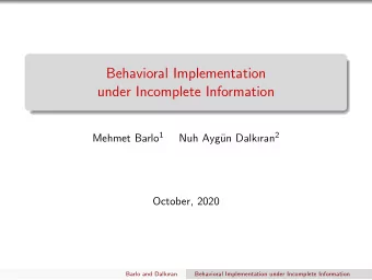 Behavioral Implementation  under Incomplete Information Mehmet Barlo 1 un Dalkran 2  Nuh Ayg