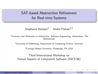 SAT-based Abstraction Refinement  for Real-time Systems Stephanie Kemper 1 e Platzer 2 , 3  Andr