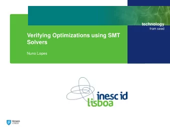 Verifying Optimizations using SMT  Solvers  Nuno Lopes  technology  Why verify optimizations?  from