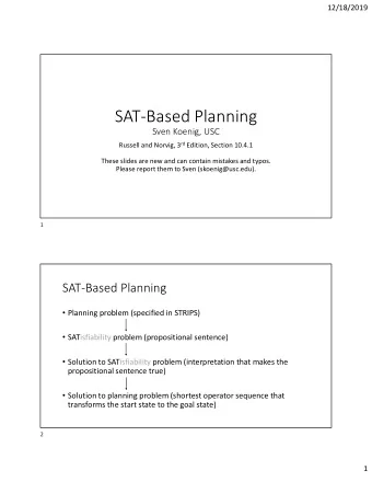 SAT-Based Planning  Sven Koenig, USC Russell and Norvig, 3 rd Edition, Section 10.4.1  These slides