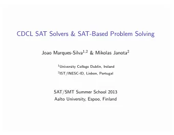 CDCL SAT Solvers &amp; SAT-Based Problem Solving Joao Marques-Silva 1 , 2 &amp; Mikolas Janota 2 1