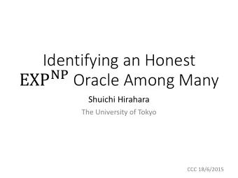 Identifying an Honest EXP NP Oracle Among Many  Shuichi Hirahara  The University of Tokyo  CCC
